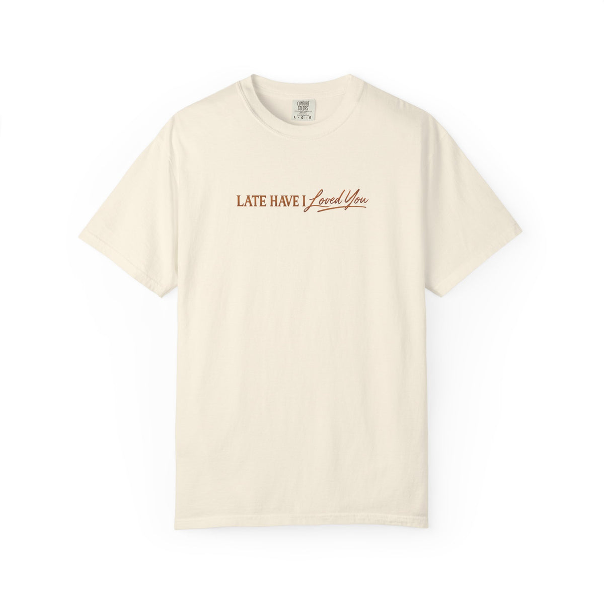 Late Have I Loved You – Saint Augustine T-Shirt