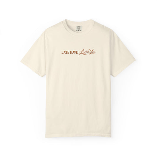 Late Have I Loved You – Saint Augustine T-Shirt