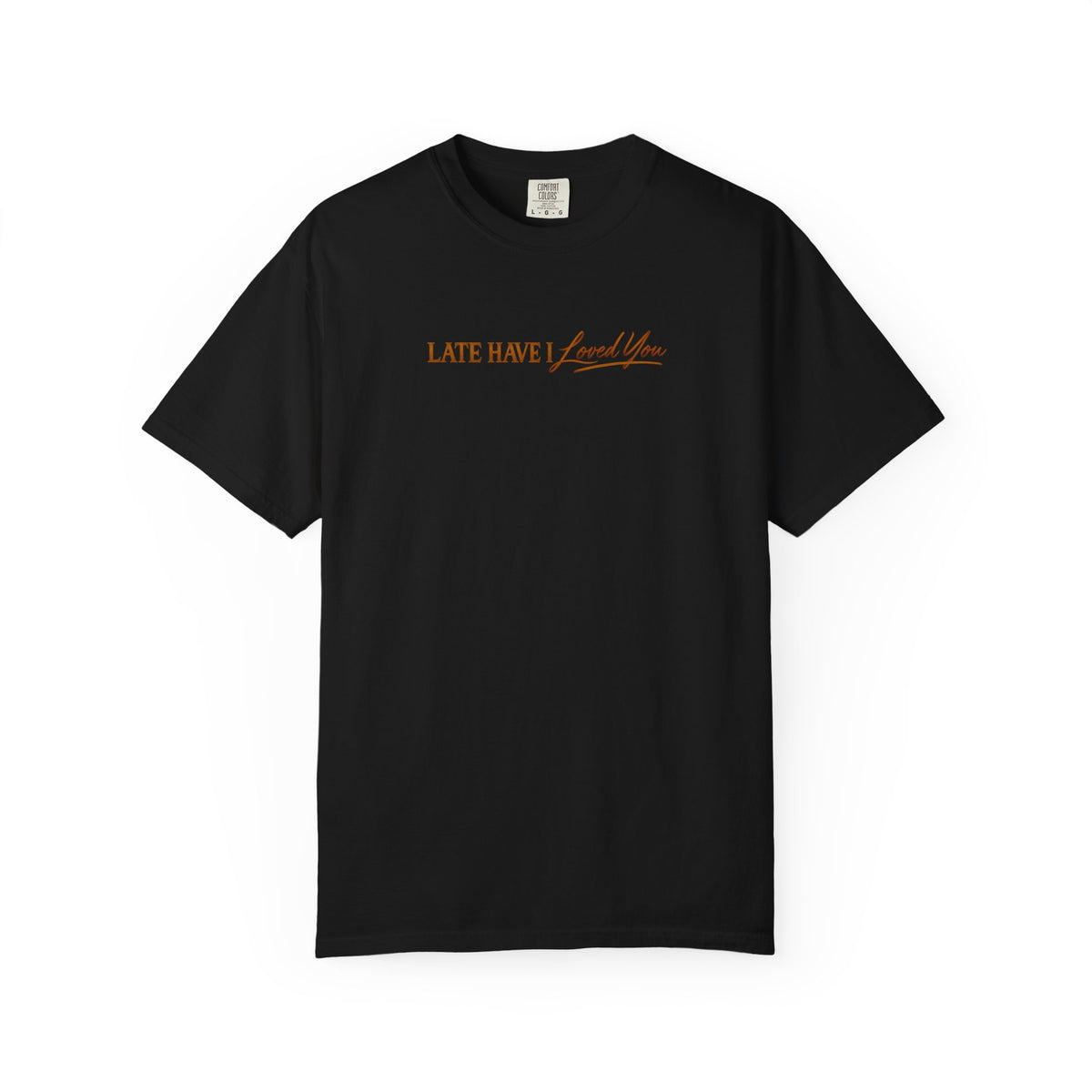 Late Have I Loved You – Saint Augustine T-Shirt